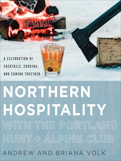 Title details for Northern Hospitality with the Portland Hunt + Alpine Club by Andrew Volk - Wait list